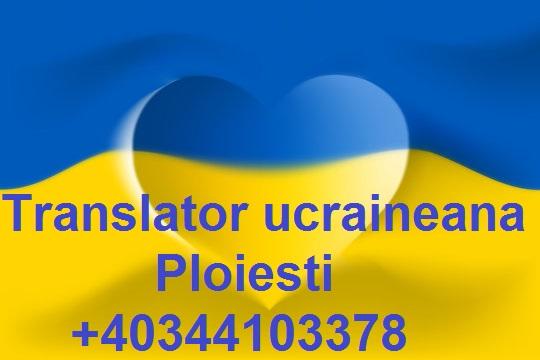 Servicii traducator ucraineana in Ploiesti