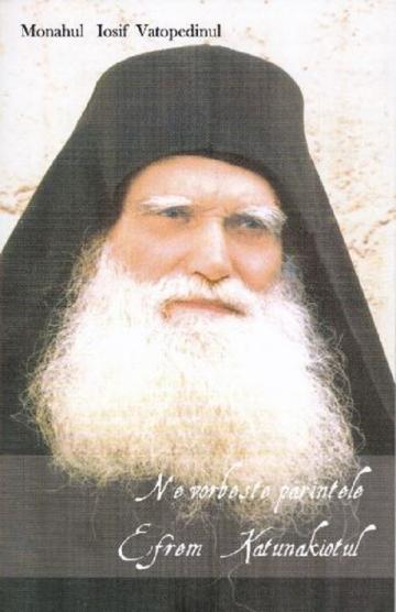 Carte, Ne vorbeste parintele&nbsp;&nbsp;Efrem Katunakiotul de la Candela Criscom Srl.